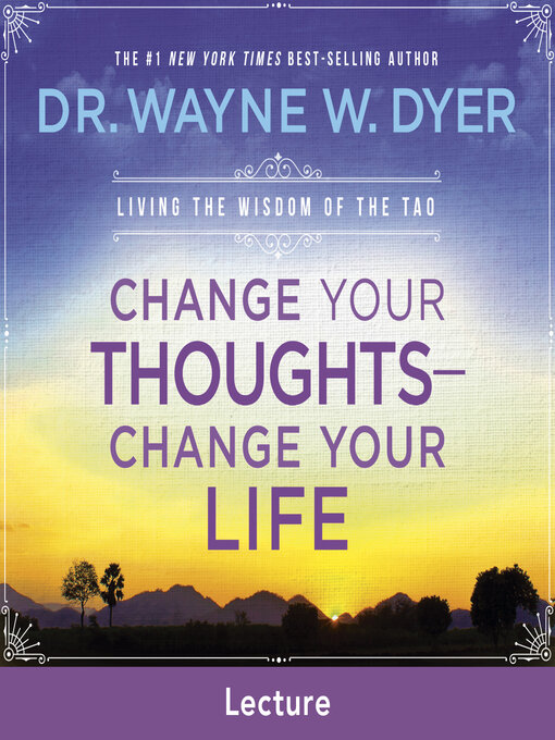 Title details for Change Your Thoughts--Change Your Life Lecture by Dr. Wayne W. Dyer - Wait list